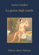 Ebook La giostra degli scambi di Andrea Camilleri edito da Sellerio Editore