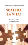 Ebook Scatena la vita! di Alfredo Altomonte, Emiliano Antenucci edito da Rubbettino Editore