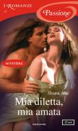 Ebook Mia diletta, mia amata (I Romanzi Passione) di Abé Shana edito da Mondadori