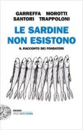 Ebook Le Sardine non esistono di Garreffa Andrea, Morotti Roberto, Santori Mattia, Trappoloni Giulia edito da Einaudi