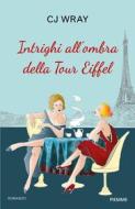 Ebook Intrighi all'ombra della Tour Eiffel di Wray C.j. edito da Piemme
