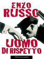 Ebook Uomo di rispetto di Enzo Russo edito da Lussografica Edizione