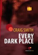 Ebook Every Dark Place di Craig Smith edito da Miraviglia Editore