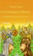 Ebook Le grandi guerre Illiriche: la magnificenza del principe di Daniele Zumbo edito da Youcanprint