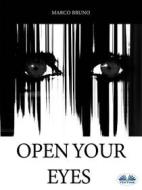 Ebook Open Your Eyes di Marco Bruno edito da Tektime
