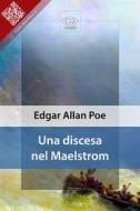 Ebook Una discesa nel Maelstrom di Edgar Allan Poe edito da E-text