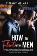 Ebook How to Flirt with a Men di Tiffany Melara edito da Youcanprint