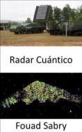 Ebook Radar Cuántico di Fouad Sabry edito da Mil Millones De Conocimientos [Spanish]