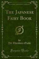 Ebook The Japanese Fairy Book di Yei Theodora Ozaki edito da Forgotten Books