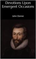 Ebook Devotions Upon Emergent Occasions di John Donne edito da Books on Demand