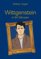 Ebook Wittgenstein in 60 Minuten di Walther Ziegler edito da Books on Demand