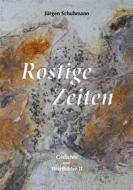 Ebook Rostige Zeiten di Jürgen Schuhmann edito da Books on Demand
