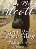Ebook Aunt Jo&apos;s Scrap-Bag, Volume 4 / My Girls, etc. di Louisa May Alcott edito da Orpheus Editions