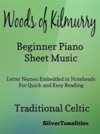 Ebook The Woods of Kilmurry Beginner Piano Sheet Music di Silvertonalities edito da SilverTonalities