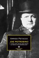Ebook Joe Petrosino di Petacco Arrigo edito da Mondadori
