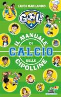 Ebook Il manuale di calcio delle Cipolline di Garlando Luigi edito da Piemme