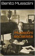 Ebook Mussolini socialista di Benito Mussolini edito da Classic eBooks