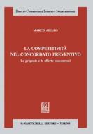 Ebook La competitività nel concordato preventivo di Marco Aiello edito da Giappichelli Editore
