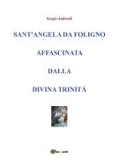 Ebook Sant'Angela da Foligno affascinata dalla Divina Trinità di Sergio Andreoli edito da Youcanprint