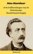 Ebook Max Havelaar of de koffieveilingen van de Nederlandse Handelmaatschappij di Multatuli edito da CKF Publishing