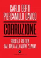 Ebook Corruzione. Societa' e politica dall'italia alla nuova zelanda di CARLO BERTI, PIERCAMILLO DAVIGO edito da Castelvecchi