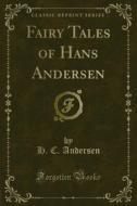 Ebook Fairy Tales of Hans Andersen di H. C. Andersen edito da Forgotten Books