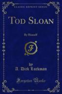 Ebook Tod Sloan di A. Dick Luckman edito da Forgotten Books