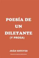 Ebook Poesía De Un Diletante (Y Prosa) di Joao Batista Esteves Alves edito da Babelcube Inc.