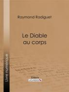 Ebook Le Diable au corps di Ligaran, Raymond Radiguet edito da Ligaran