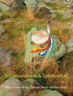 Ebook Schamanismus und Spiritualität di Wolf E. Matzker edito da Books on Demand