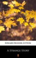 Ebook A Strange Story di Edward Bulwer-Lytton edito da Ktoczyta.pl