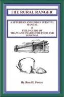 Ebook The Rural Ranger A Suburban And Urban Survival Guide Of Traps And Snares For Food And Survival di Ron Foster edito da Ron Foster