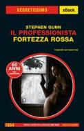Ebook Il Professionista. Fortezza Rossa (Segretissimo) di Gunn Stephen edito da Mondadori
