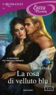 Ebook La rosa di velluto blu (I Romanzi Extra Passion) di Drake Mirta edito da Mondadori