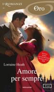 Ebook Amore per sempre (I Romanzi Oro) di Heath Lorraine edito da Mondadori