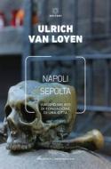 Ebook Napoli sepolta di Ulrich van Loyen edito da Meltemi