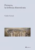 Ebook Petrarca, la bellezza dimenticata di Giulio Ferroni edito da Inschibboleth Edizioni
