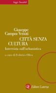 Ebook Città senza cultura di Giuseppe Campos Venuti, Federico Oliva edito da Editori Laterza