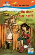 Ebook Un dono color caffé di Levi Lia edito da Piemme