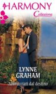 Ebook Abbracciati dal destino di Lynne Graham edito da HarperCollins Italia
