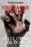 Ebook Cronache Zombie 3 - Sulle orme di Tom di Maberry Jonathan edito da Multiplayer.it Edizioni