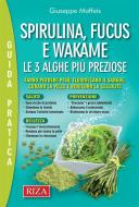 Ebook Spirulina, fucus e wakame di Giuseppe Maffeis edito da Edizioni Riza