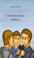 Ebook Comunicazione politica di Daniele Zumbo edito da Youcanprint