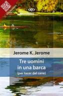 Ebook Tre uomini in una barca di Jerome K. Jerome edito da E-text