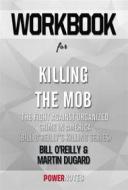 Ebook Workbook on Killing The Mob: The Fight Against Organized Crime In America (Bill O&apos;Reilly&apos;S Killing Series) by Bill O&apos;Reilly & Martin Dugard (Fun F di PowerNotes edito da PowerNotes