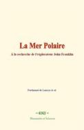 Ebook La Mer Polaire di Ferdinand de Lanoye, & al. edito da EHS