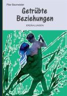 Ebook Getrübte Beziehungen di Pilar Baumeister edito da Books on Demand