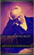 Ebook The Art of Being Right di Arthur Schopenhauer edito da Books on Demand