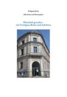 Ebook Wirtschaft gestalten - mit Vorträgen, Reden und Aufsätzen di Wolfgang Barth edito da Books on Demand