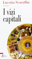 Ebook I vizi capitali di Lucetta Scaraffia edito da Edizioni Messaggero Padova